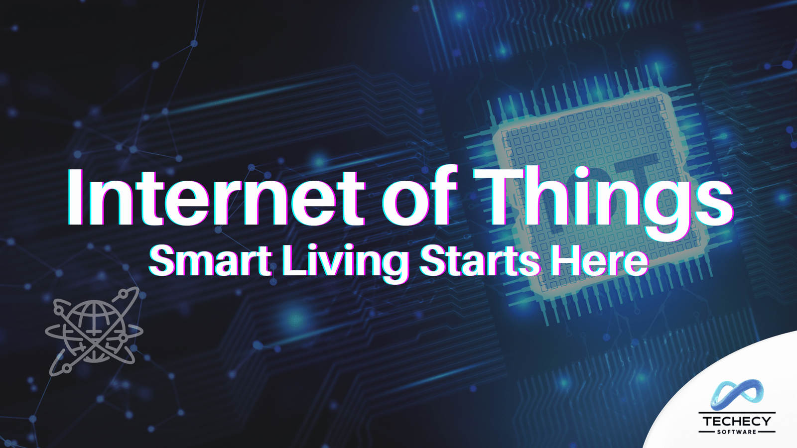 Internet of Things: Smart Living Starts Here